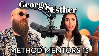 Method Mentors 15 | George And Esther
