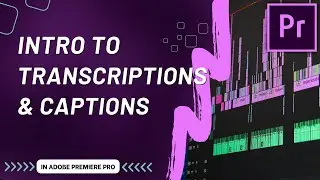 Introduction to Auto-transcribing and Captions in Premiere Pro CC