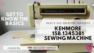 Kenmore 158.1345381 Sewing Machine- Part 1 Know the Basics