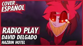 RADIO PLAY - Alastor (Hazbin Hotel Song) | Cover Español Latino | David Delgado