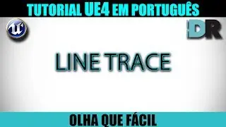 LINE TRACE - Unreal Engine 4 em Português - OqF #58