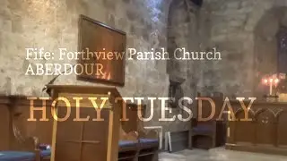 Fife: Forthview Parish Church - ABERDOUR: Holy Tuesday Service