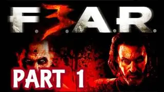 Fear 3 Gameplay Walkthrough With Commentary Part 1 - Xbox 360 Let's Play - How To Beat F3AR