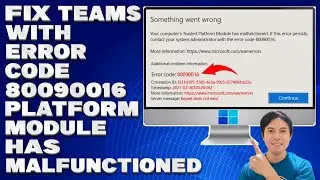 How To Fix Teams With Error Code 80090016 Trusted Platform Module Has Malfunctioned [Solution]
