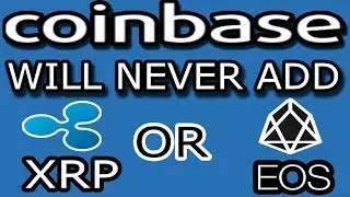 Coinbase Won't EVER Add EOS or XRP - Here is Why!