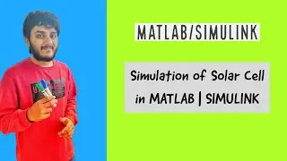 Simulation of Solar Cell in MATLAB | SIMULINK