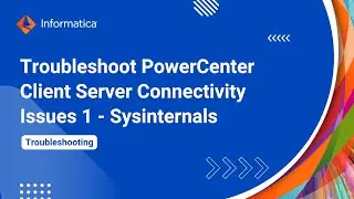 How to Troubleshoot PowerCenter Client Server Connectivity Issues 1 - Sysinternals