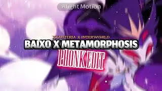 XXANTERIA X INTERWORLD - BAIXO X METAMORPHOSIS (PHONK EDIT)