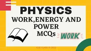 IMPORTANT MCQs || WORK , ENERGY & POWER || Physics Class-10 ICSE || Physics - 6 ||