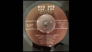 James Lewis Fields   How long Shall I Wait   Top Pop 2262