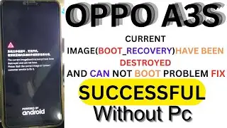 OPPO A3S THE CURRENT IMAGE(BOOT_RECOVERY)HAVE BEEN DESTROYED AND CAN NOT BOOT PROBLEM FIX/SUCCESSFUL