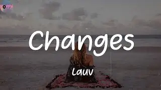 Changes - Lauv (Lyrics)