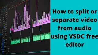 VSDC video editor split audio and video | Separate video and audio