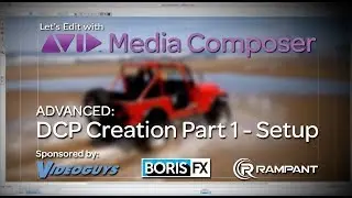Let's Edit with Media Composer - DCP Creation Part 1 - Setup