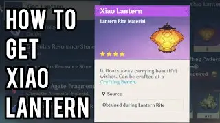 HOW TO GET XIAO LANTERN EASILY!!! PLAUSTRITE SHARD! LANTERN RITE! Genshin Impact [New Update 1.3]