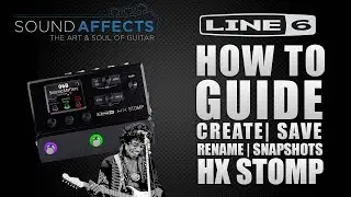 Quick Start Guide: Create, Save & Rename a Preset inc Snapshots on the Line 6 Helix HX Stomp