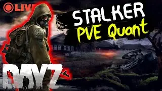 DayZ Сервер STALKER PVE Quant 3 - Атмосфера Сталкера [Стрим 3]