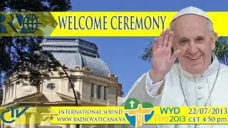 WYD at Rio - Welcome Ceremony of the Pope