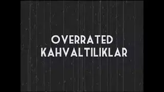Overrated (Abartılmış) Kahvaltılar