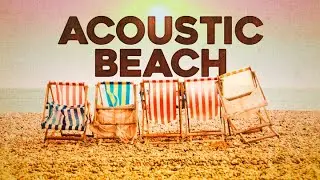 ACOUSTIC BEACH - Happy Music to Start Your Day