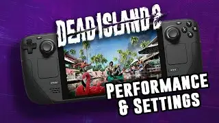 Dead Island 2 |  Performance & Best Settings | Steam OS | Epic Games Store