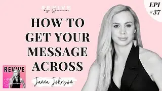 How To Get Your Message Across with Janna Johnson