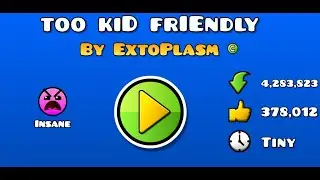 100% too kiD frIEndly by ExtoPlasm/geometry dash