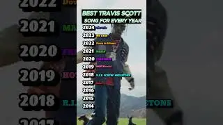 Best Travis Scott song for every year