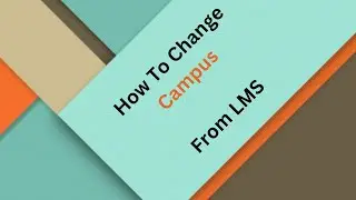 How to change campus from Your LMS
