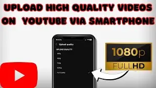 How to Upload HD Videos on YouTube via Smartphone (iOS & Android)
