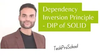 Dependency Inversion Principle- DIP of SOLID part 1 of 3 - Arjun Thakur TechProSchool