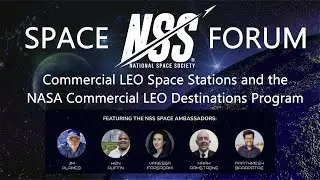 NSS Space Forum - Commercial LEO Space Stations and the NASA Commercial LEO Destinations Program