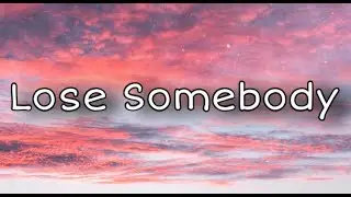 Kygo, OneRepublic - Lose Somebody (Lyrics)