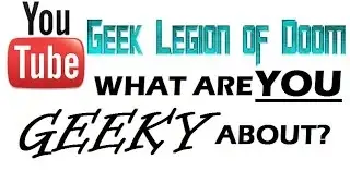 WHAT MAKES YOU GEEKY or NERDY?  - Youtuber Edition