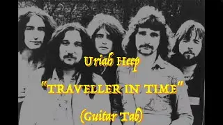 Uriah Heep - “Traveller In Time” - Guitar Tab ♬