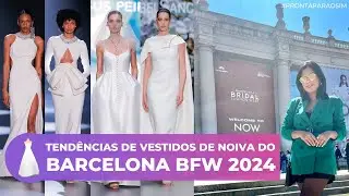 Tendências de Vestido de Noiva do BARCELONA BRIDAL FASHION WEEK 2024