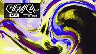 MK - Chemical (MK Remix - Official Audio)