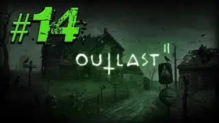 THE HERETICS! | Outlast 2 | Walkthrough | Part 14