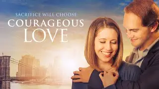 Courageous Love | Full Movie | Jared Withrow | Jessica Koloian | Kristina Kaylen