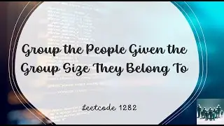 Group the People Given the Group Size They Belong To | LeetCode 1282 | Java
