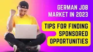 Navigating the German Job Market in 2023: Tips for Finding Sponsored Opportunities 🔥