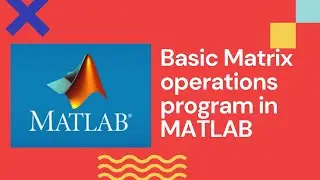 Basic Matrix operations program in MATLAB