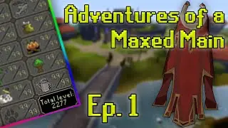 Adventures of a Maxed Main OSRS - Ep. 1