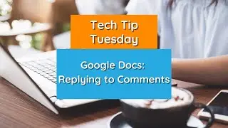 Google Docs: Replying to Comments - Tech Tip Tuesday