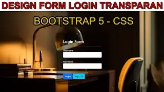 Membuat Tampilan Form Login Transparan Bootstrap 5 dan CSS
