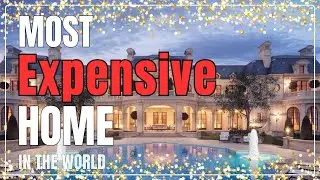 The Most Expensive Home in the World!