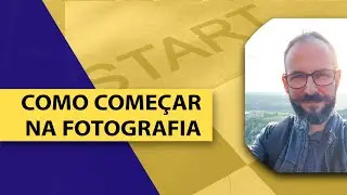 Como começar na fotografia
