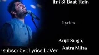 Lyrics :Itni Si Baat Hain......... Music.. :  Arijit Singh /Antra Mitra 