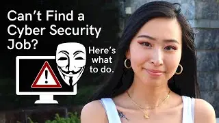 What To Do If You Can’t Find a Cyber Security Job | Get a Job in Cyber Security with No Experience