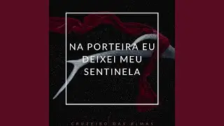 Na porteira eu deixei Meu Sentinela
